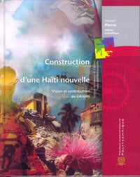 Construction d'une Haïti nouvelle : Vision et contribution du Groupe de réflexion et d'action pour une Haïti nouvelle (GRAHN)