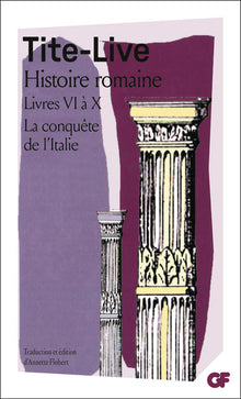 Histoire romaine, livres VI à X, la conquête de l'Italie