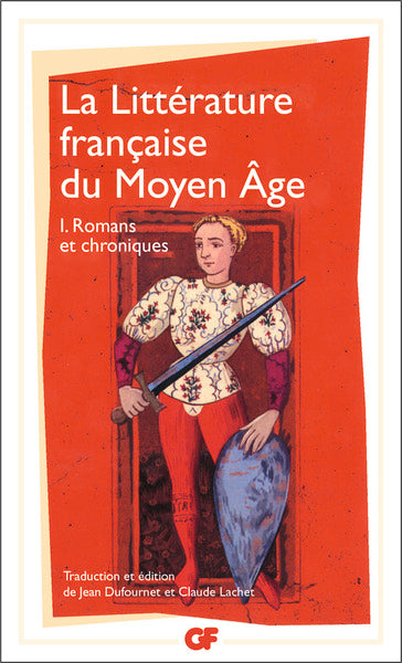 La littérature française du Moyen Âge, tome 1 : Romans & chroniques