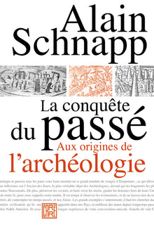 La conquête du passé: Aux origines de l'archéologie