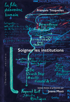 françois tosquelles. soigner les institutions