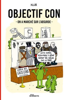 OBJECTIF CON : ON A MARCHE SUR L'ABSURDE