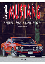 Ford Mustang - historique, évolution, identification, conduite, utilisation, entretien