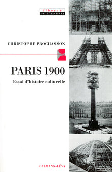 Paris 1900: Essai d'histoire culturelle