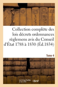 Collection complète des lois, décrets, ordonnances, règlemens et avis du Conseil d'État 1788 à 1830 T04