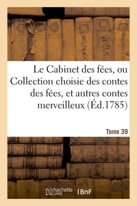 Le Cabinet des fées, ou Collection choisie des contes des fées, et autres contes merveilleux T39