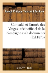 Garibaldi et l'armée des Vosges : récit de la campagne avec documents 4e ed