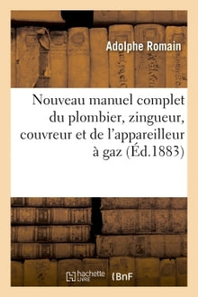 Nouveau manuel complet du plombier, zingueur, couvreur et de l'appareilleur à gaz