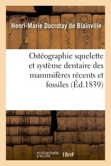 Ostéographie comparée du squelette et du système dentaire des mammifères Tome 1 Atlas