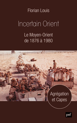 Incertain Orient: Le Moyen-Orient de 1876 à 1980