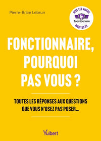 Fonctionnaire, pourquoi pas vous ?