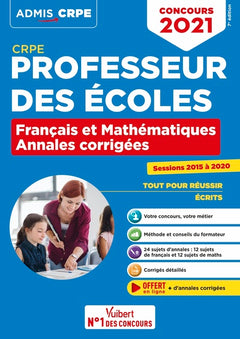 CRPE - Concours Professeur des écoles - Français et Mathématiques - Les Annales corrigées - Sessions 2015 à 2020: Admissibilité 2021