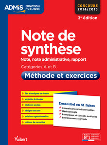 Note de synthèse - Méthode et exercices - Catégories A et B - L'essentiel en 41 fiches