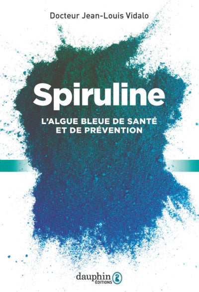 Spiruline: L'algue bleue de santé et de prévention