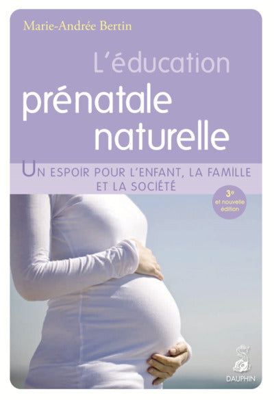 L'éducation prénatale naturelle un espoir pour l'enfant, la famille et la société