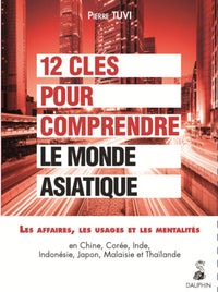 12 clés pour comprendre le monde asiatique