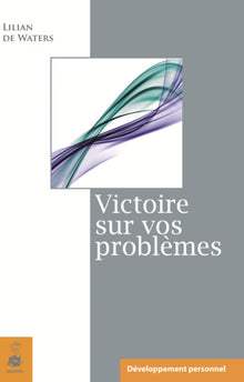 Victoire sur vos problèmes