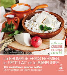Le fromage frais fermier, le petit-lait et le babeurre ces probiotiques naturels oubliés