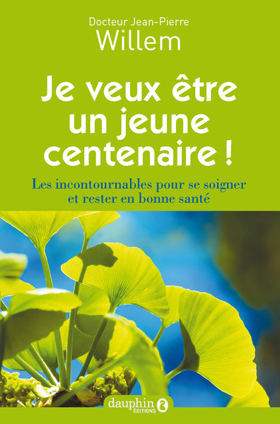 Je veux être un jeune centenaire !
