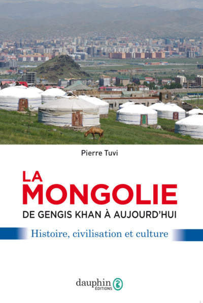 La Mongolie de Gengis Khan à aujourd'hui