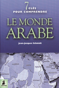 7 clefs pour comprendre le monde arabe