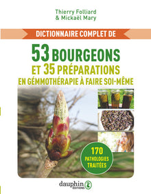 Dictionnaire complet de 53 bourgeons et 35 préparations de gémmothérapie à faire soi-même
