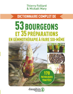 Dictionnaire complet de 53 bourgeons et 35 préparations de gémmothérapie à faire soi-même