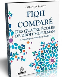 Fiqh comparé des quatre écoles de droit musulman - les pratiques cultuelles
