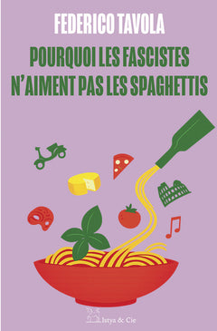 Pourquoi les fascistes n'aiment pas les spaghettis ?