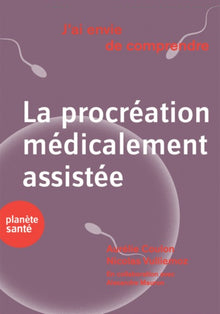 J'ai envie de comprendre la procréation médicalement assistée