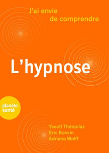 J'ai envie de comprendre .... L'hypnose