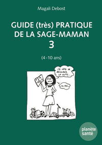 Guide (très) pratique de la sage-maman 3 (4 à 10 ans)