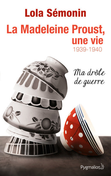 La Madeleine Proust, une vie, Tome 2 : 1939-1940 - Ma drôle de guerre