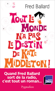 Tout le monde n'a pas le destin de Kate Middleton