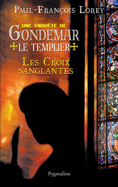 Une enquête de Gondemar le Templier - Les Croix sanglantes