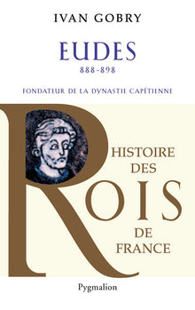 Eudes : Fondateur de la dynastie capétienne