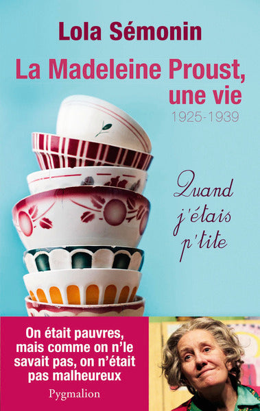 La Madeleine Proust, une vie: Quand j'étais p'tite