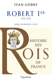 Histoire des Rois de France - Robert Ier, 922-923