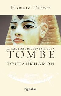 La fabuleuse découverte de Toutankhamon: - 5 novembre 1922, l'auteur découvre le sarcophage royal
