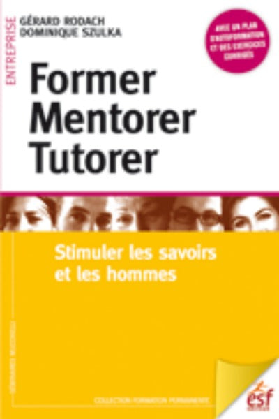 Former, mentorer, tutorer : stimuler les savoirs et les hommes