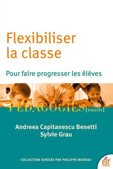 Flexibiliser la classe pour faire progresser les élèves