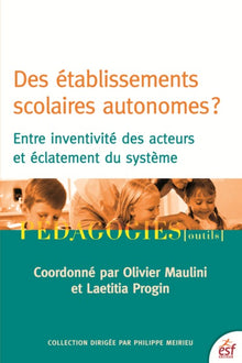 Des établissements scolaires autonomes ? entre inventivité des acteurs et éclatement du système