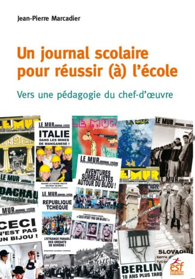 Un journal scolaire pour réussir (à) l'école: Vers une pédagogie du chef-d'oeuvre