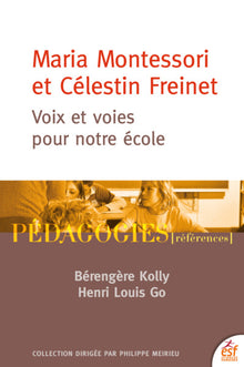 Maria Montessori et Célestin Freinet : voix et voies pour notre école