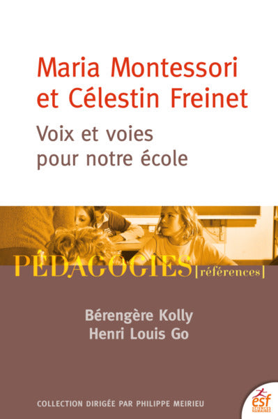 Maria Montessori et Célestin Freinet : voix et voies pour notre école