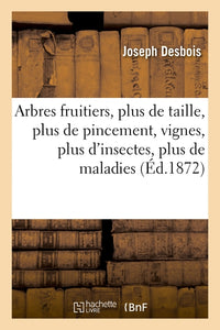 Arbres fruitiers, plus de taille, plus de pincement, vignes, plus d'insectes, plus de maladies