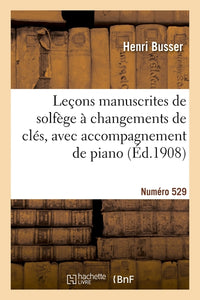 Leçons manuscrites de solfège à changements de clés avec accompagnement de piano. Numéro 529