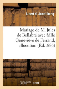 Mariage de M. Jules de Bellabre avec Mlle Geneviève de Ferrand, allocution