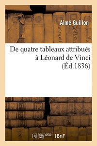 De quatre tableaux attribués à Léonard de Vinci, dans lesquels la Sainte-Vierge, assise se penche