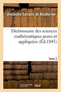 Dictionnaire des sciences mathématiques pures et appliquées. Tome 2